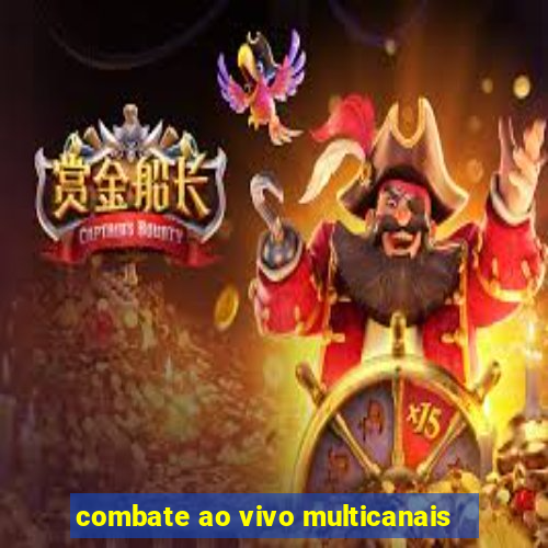 combate ao vivo multicanais